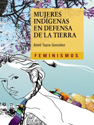 cover image of Mujeres indígenas en defensa de la tierra